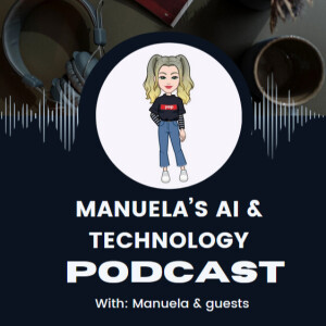 Manuela’s AI & Technology Podcast