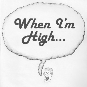 When I'm High