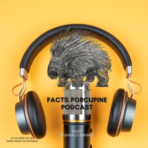 Facts Porcupine Podcast