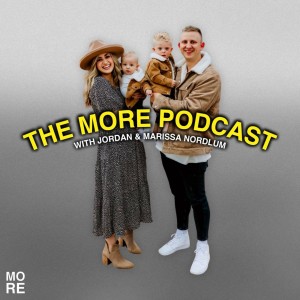 THE MORE PODCAST with Jordan and Marissa Nordlum