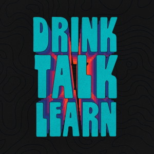 Drink Talk Learn