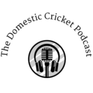 The Domestic Cricket Podcast