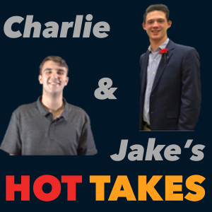 Charlie and Jake's Hot Takes Episode #12