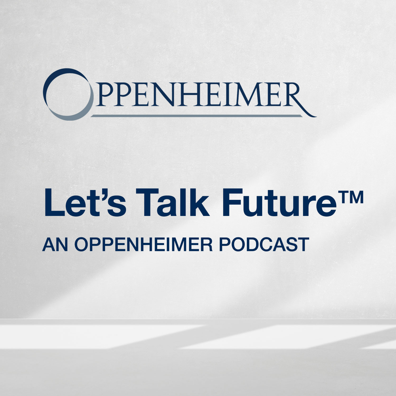 Let’s Talk Future™ - An Oppenheimer Podcast