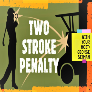 Two Stroke Penalty Golf Podcast