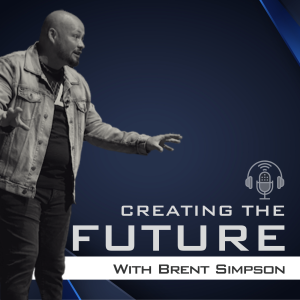 Creating The Future with Brent Simpson