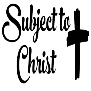 Subject to Christ Podcast
