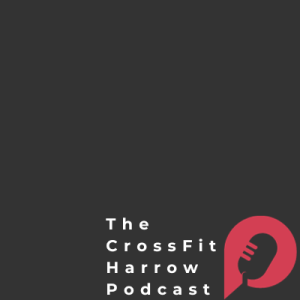 The CrossFit Harrow Podcast