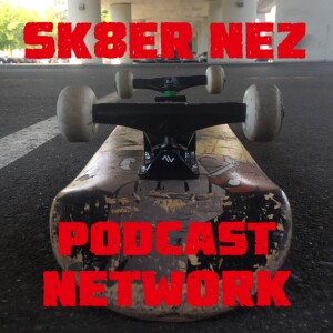 Sk8er Nez Podcast Network