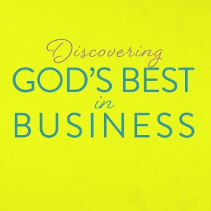 Discovering God's Best in Business