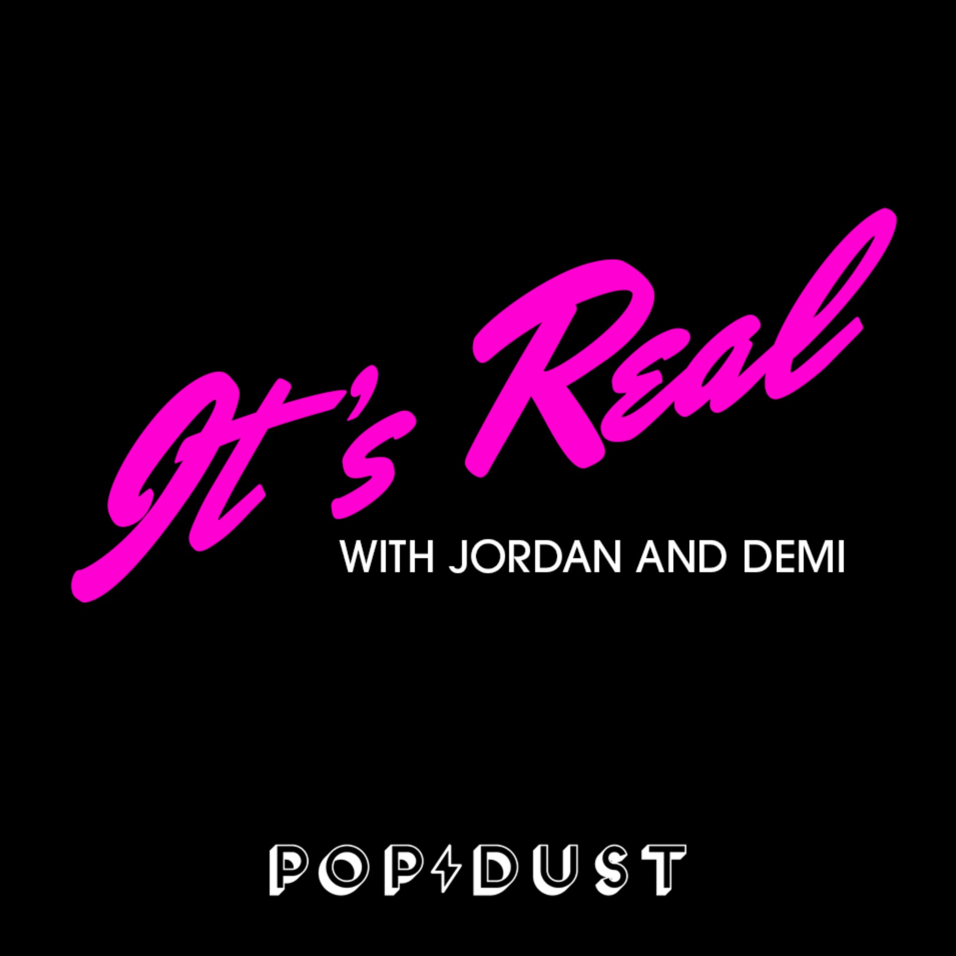 It’s Real with Jordan and Demi