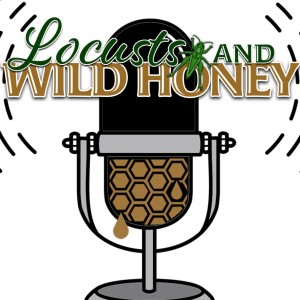 Locusts and Wild Honey