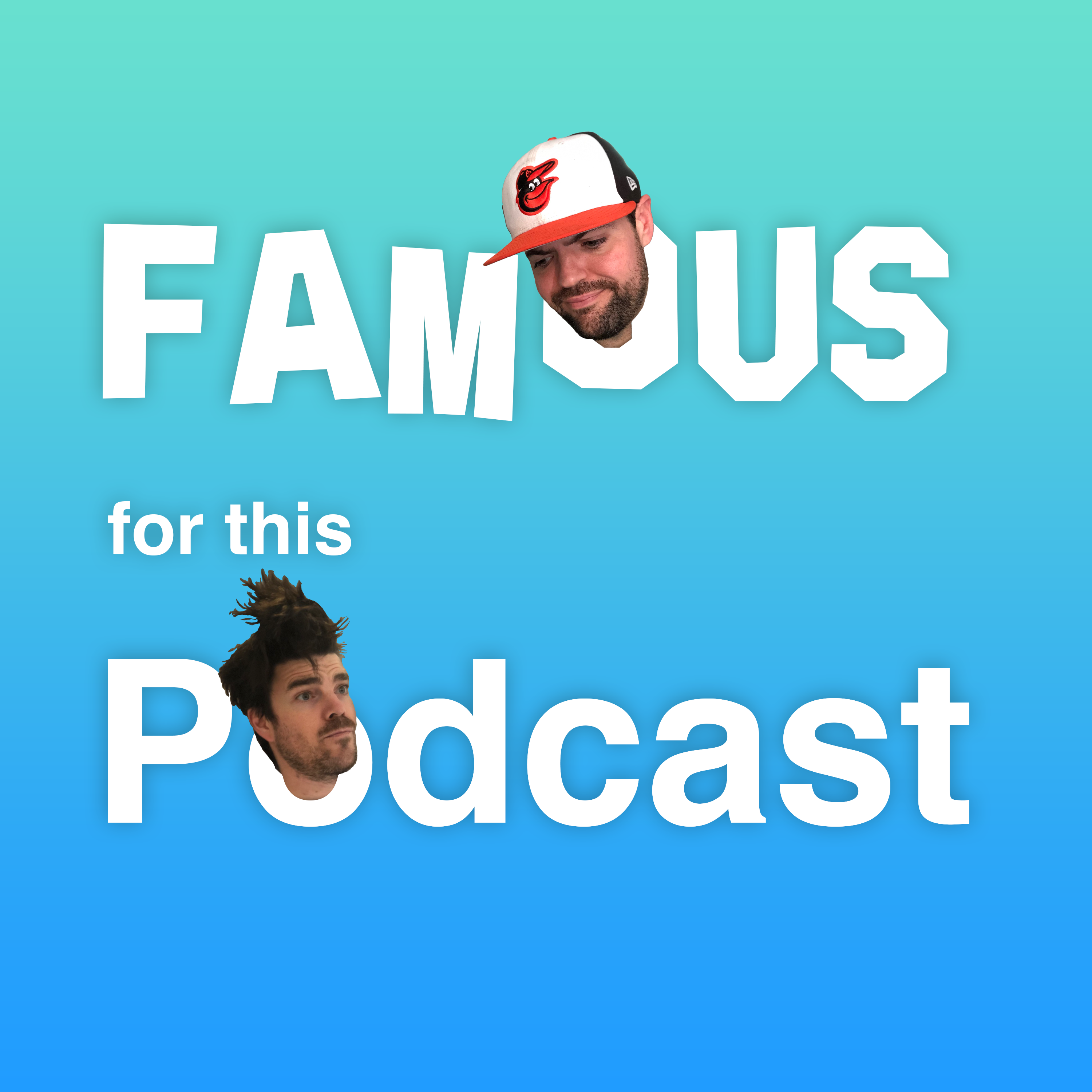 Famous for this Podcast