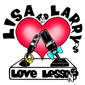 Lisa and Larry’s Love Lessons