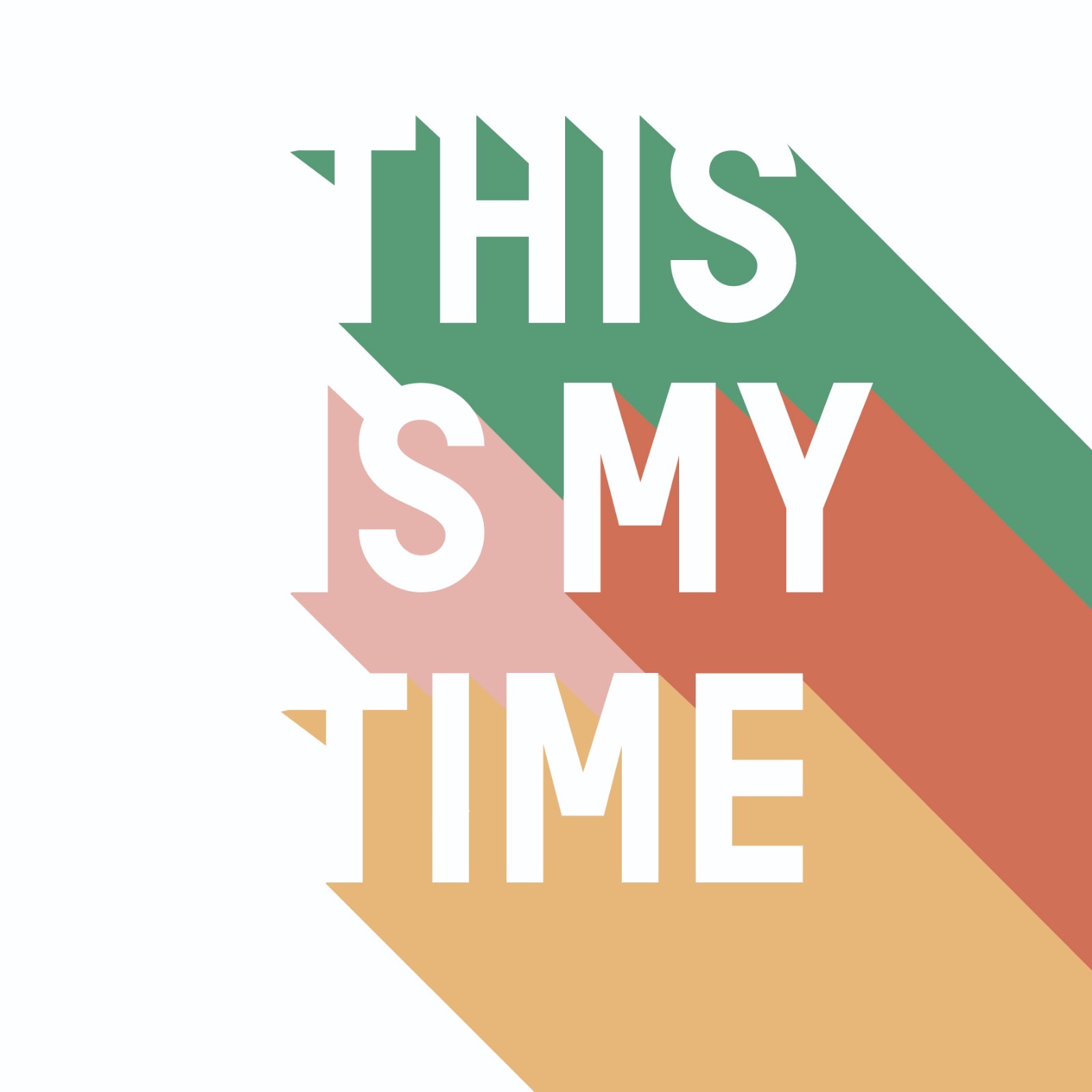 This is my time