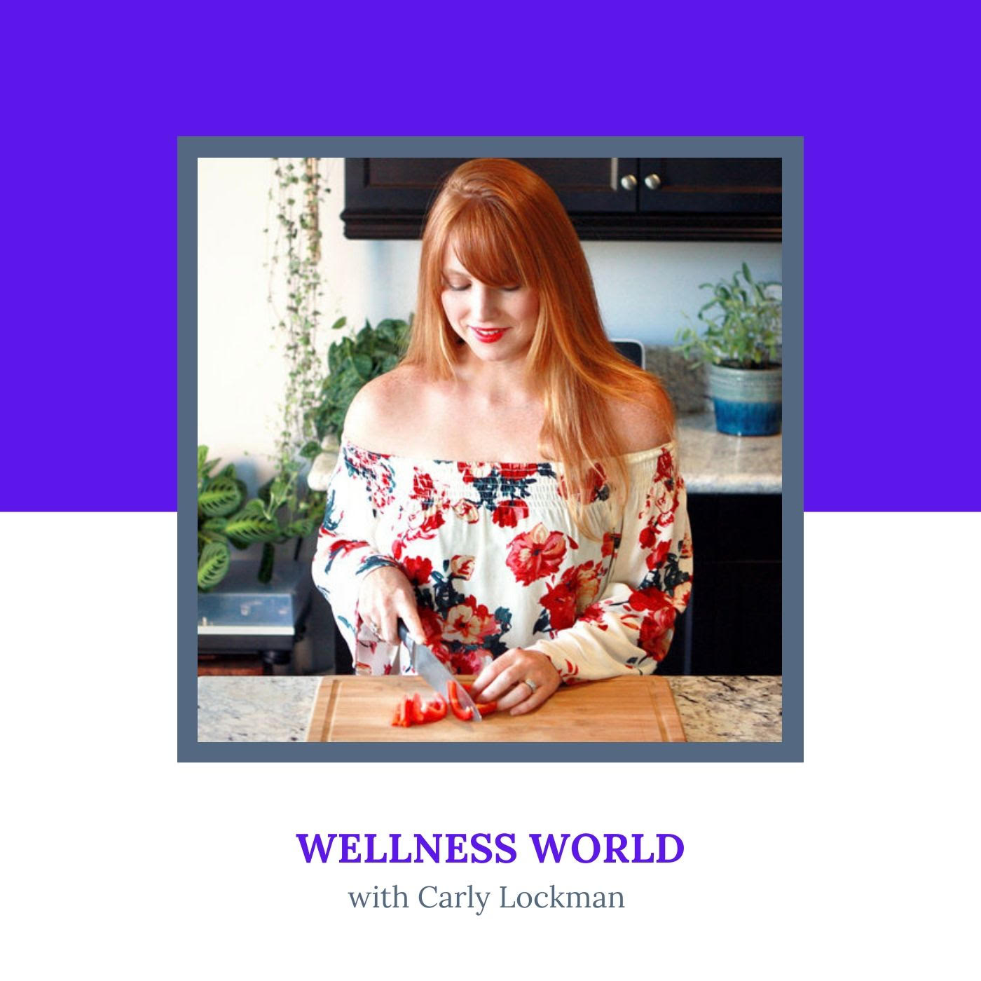 Wellness World with Carly Lockman