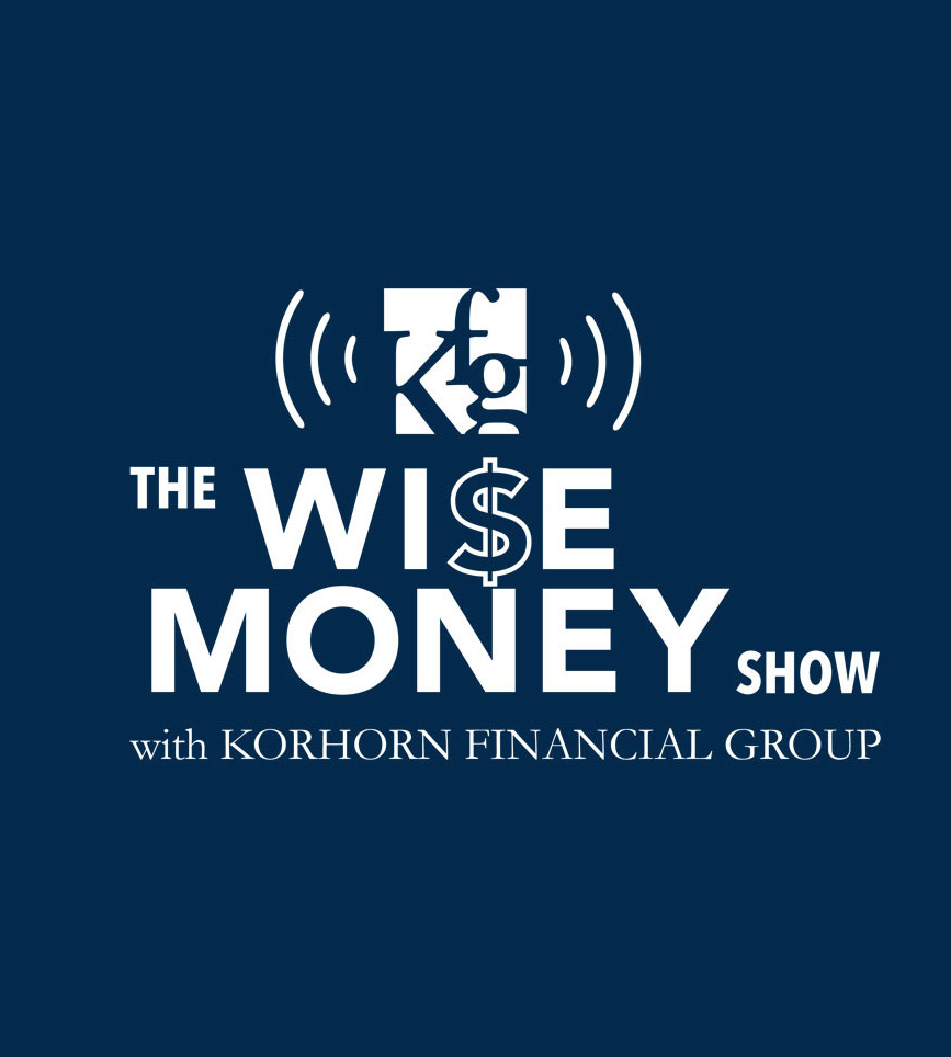 The Wise Money Show Korhorn Financial Group Inc - the wise money show