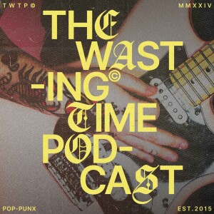 THE WASTING TIME PODCAST