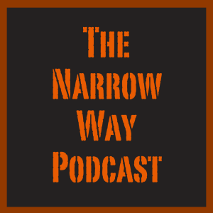 The Narrow Way Podcast