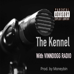 The Kennel with VINNDOGG RADIO
