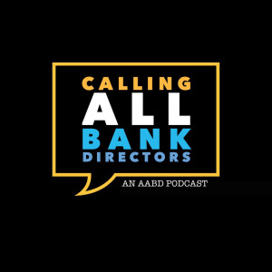Loan Administration and Credit Review in Times of Crisis, Part 1 | Calling All Bank Directors Ep. 19