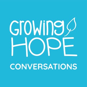 Introducing the Growing Hope Podcast
