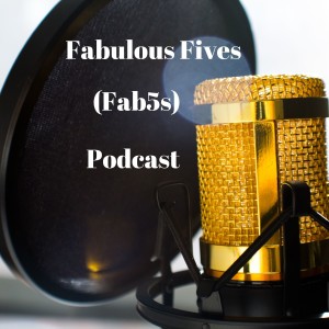 Fabulous Fives FAB5s Podcast