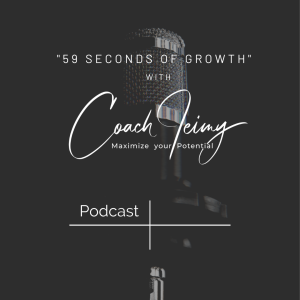 59 Seconds Of Growth with Coach Jeimy