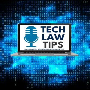 Welcome to the Tech Law Tips Podcast!