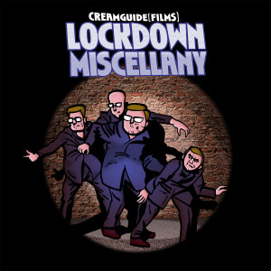 Creamguide Films Lockdown Miscellany 2