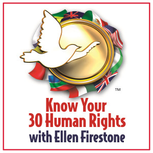 Know Your 30 Human Rights with Ellen Firestone - UDHR Articles 13-15, Freedom to Move, Safe Place to Live, Right to a Nationality