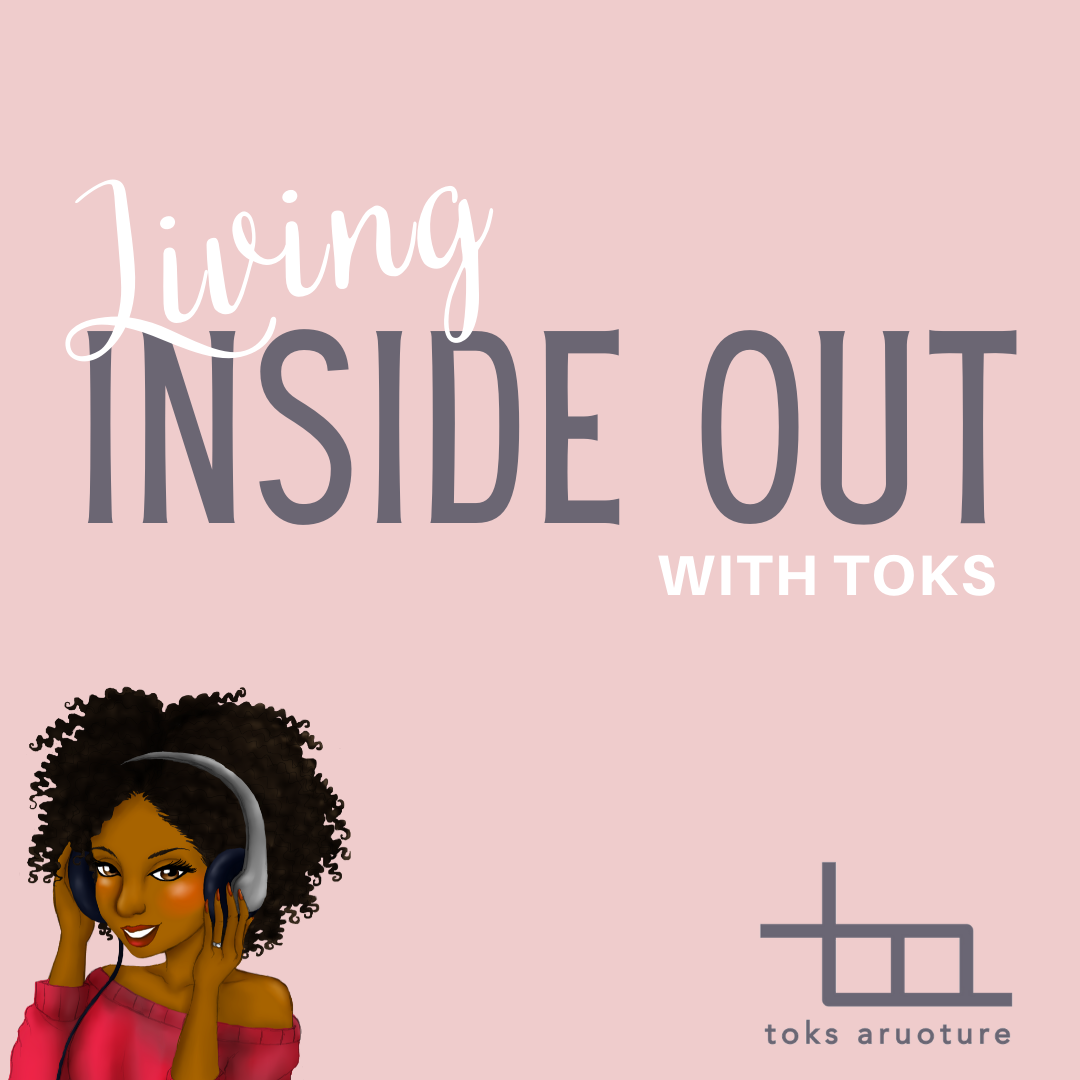 Living Inside Out with Toks