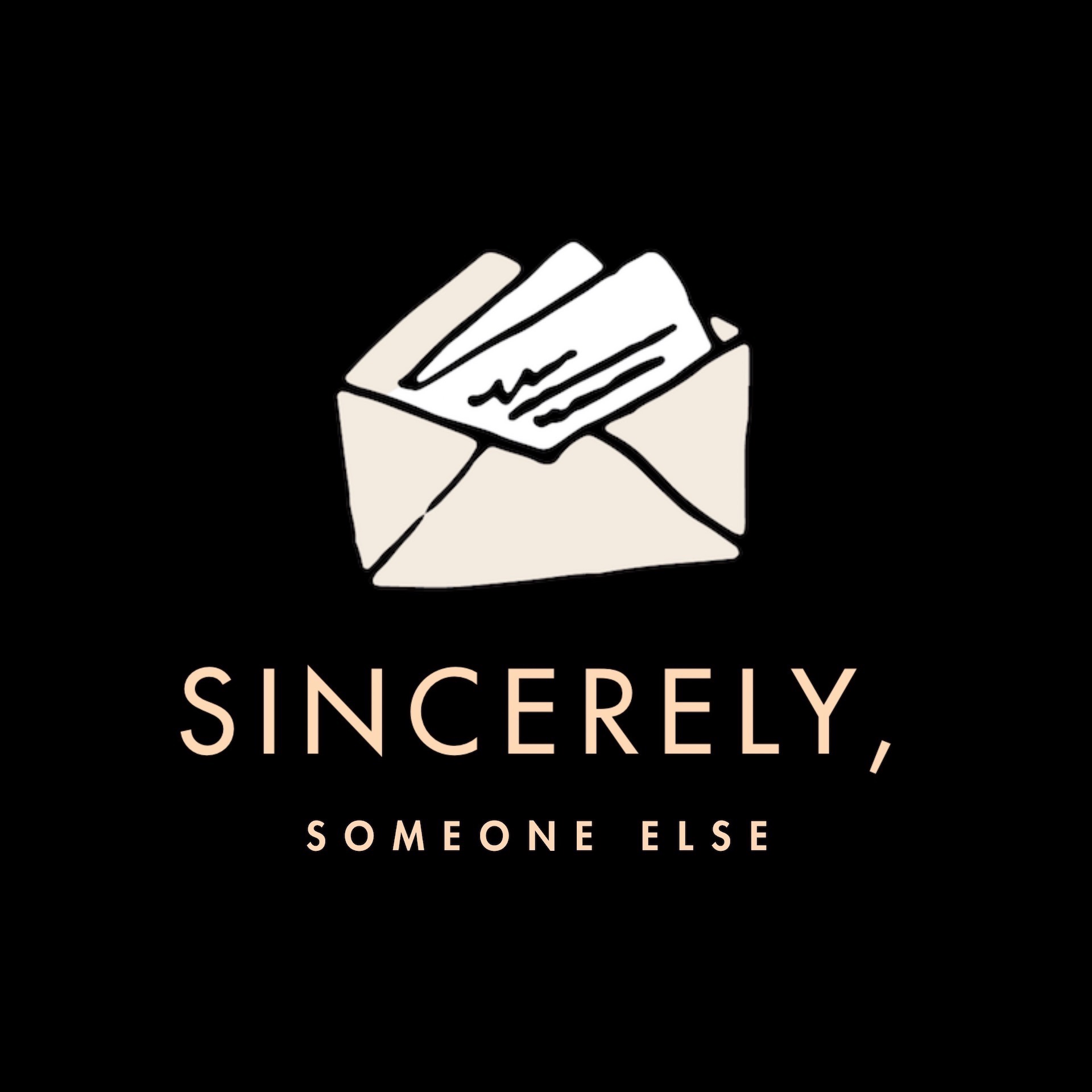 Sincerely, Someone Else