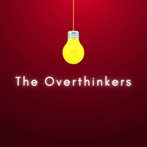 The Overthinkers