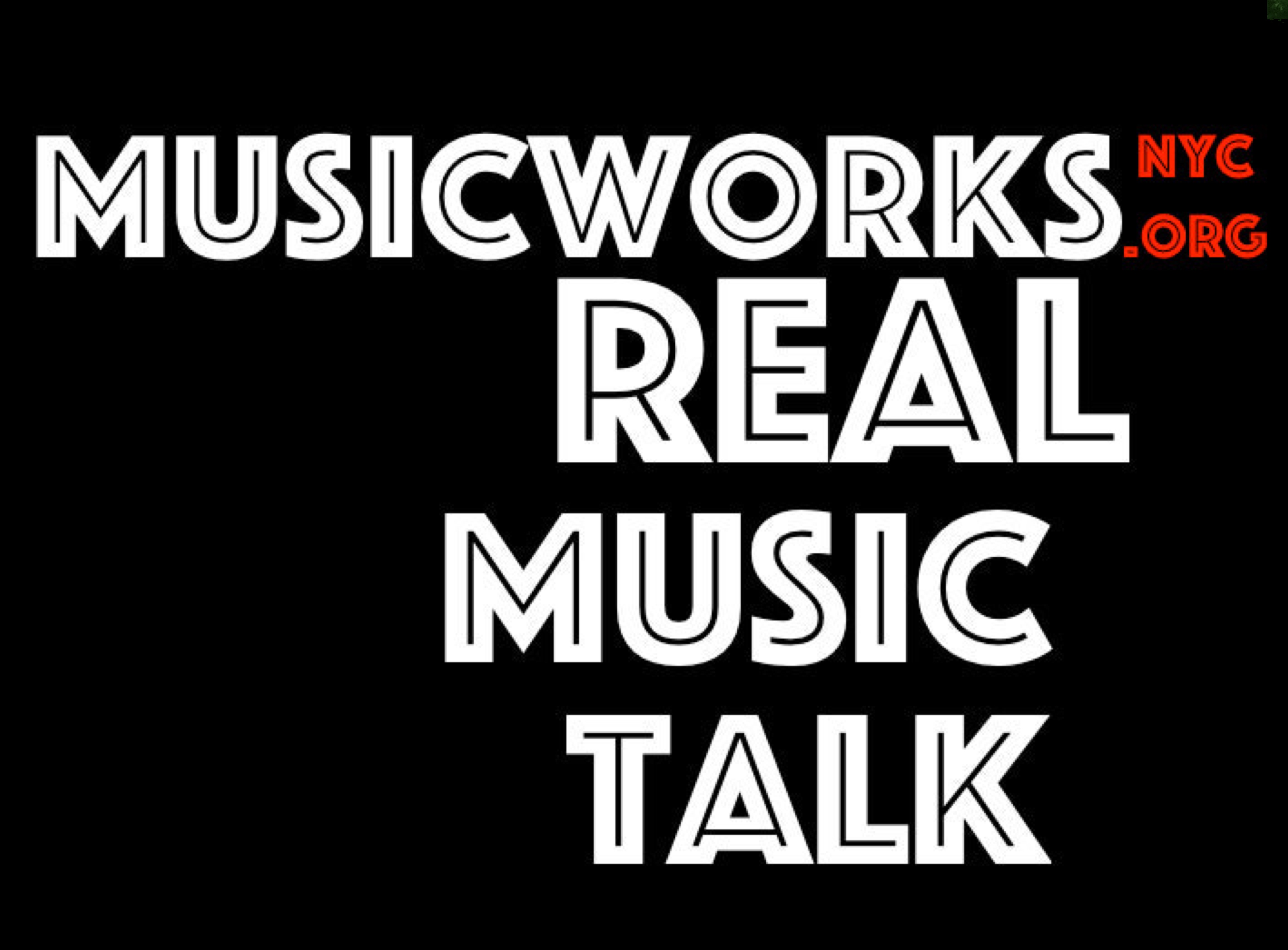 Real Music Talk with MusicworksNYC