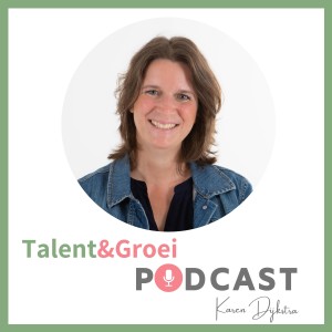 Talent & Groei Podcast | Karen Dijkstra
