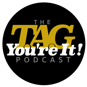 The T.A.G. You're It! Podcast