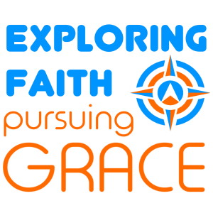 Exploring Faith, Pursuing Grace