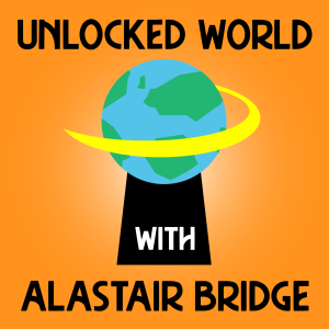 Unlocked World with Alastair Bridge