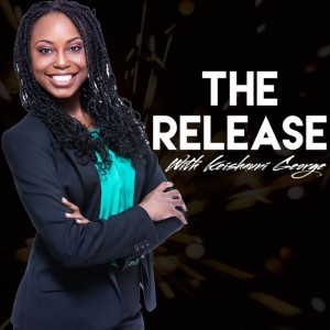 The Release With Keishauni George