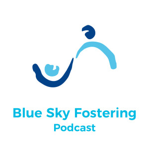 Blue Sky Fostering - EP 9 - Jackie "Parent and Child Fostering & The Court Process"