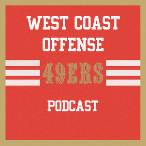 West Coast Offense: 49ers Podcast