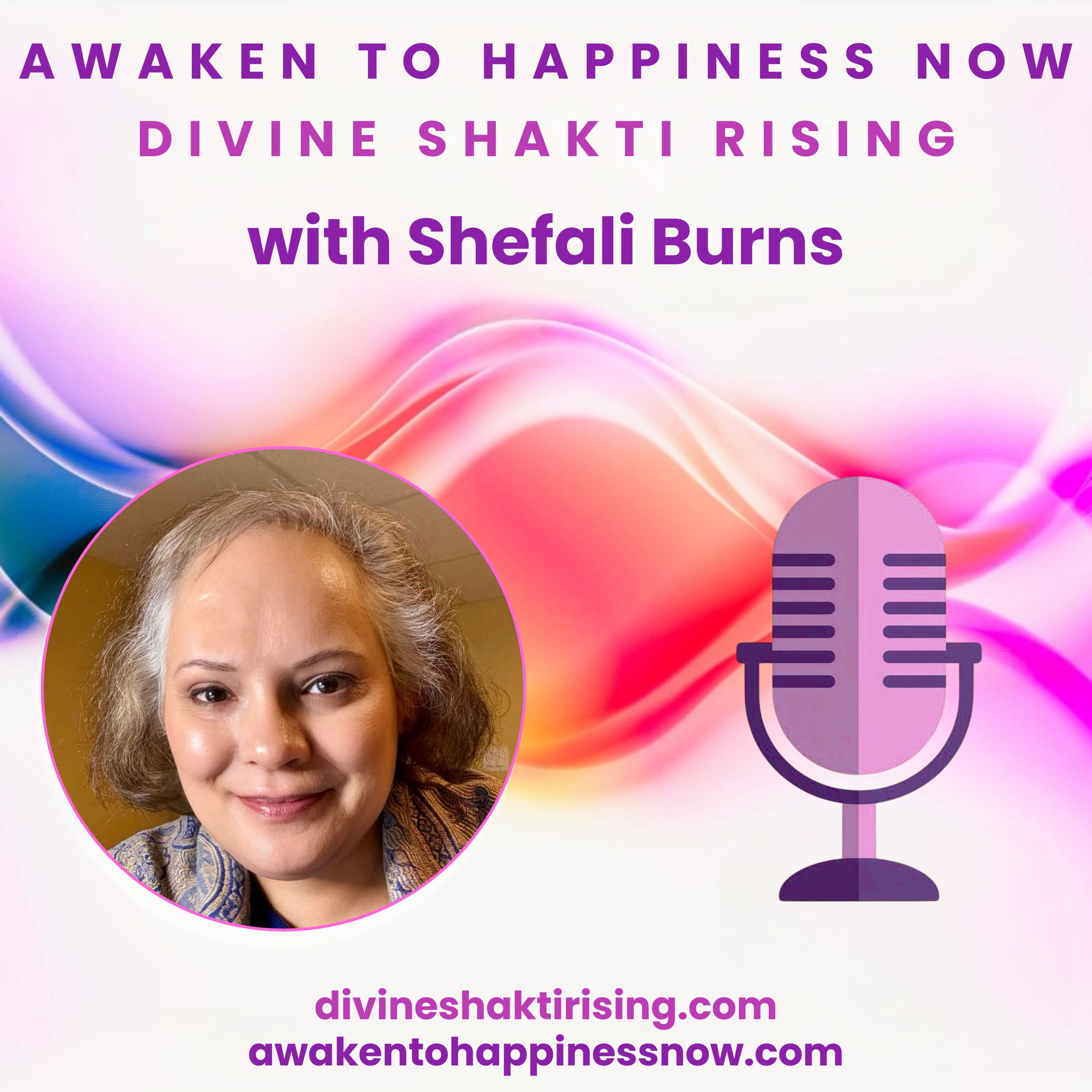 Awaken To Happiness Now & Divine Shakti Rising
