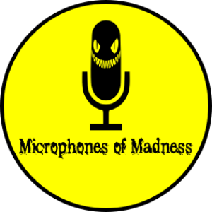 Microphones of Madness