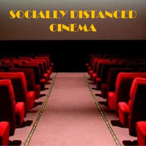 Socially Distanced Cinema