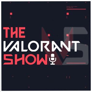 Valorant Show - Episode 28: Changes To Split, Riot Responds To Running Accuracy, Omeng Bug, & More!