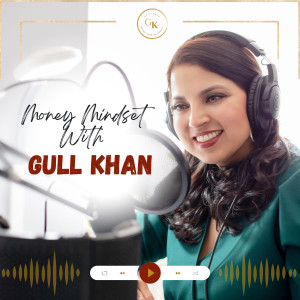 Money Mindset with Gull Khan | Episode 462 | Money Talkies with Andrea Swanner | Turning Your Passions Into Purpose, And Making a Profit
