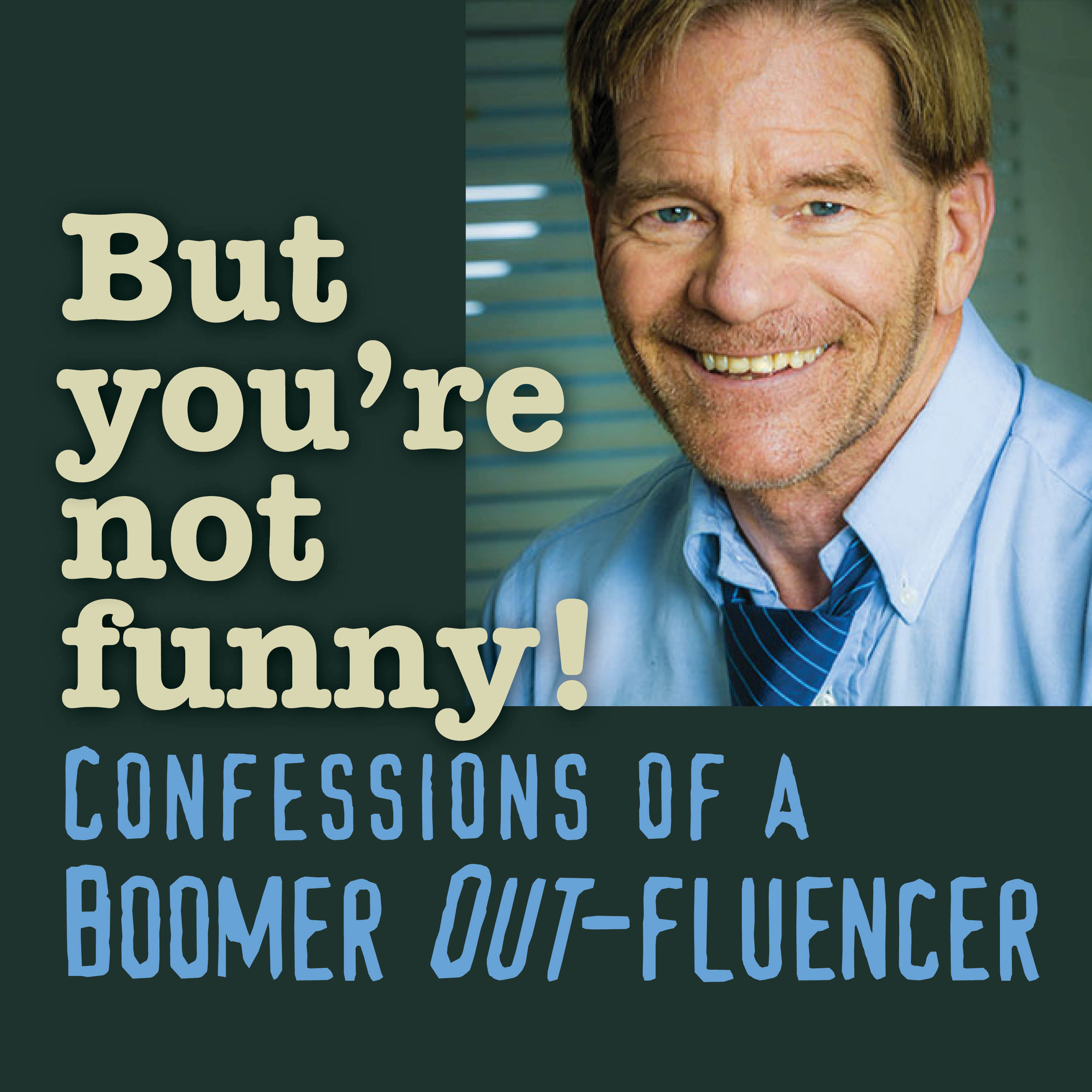 BUT YOU'RE NOT FUNNY! Confessions of a Boomer Out-fluencer podcast show image