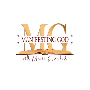 Manifesting GOD Podcast w/Marie-Elizabeth