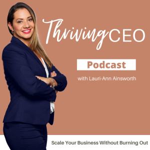 Thriving CEO Podcast - Scale Your Business Without Burning Out